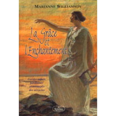 La Grâce et l'enchantement De Marianne Williamson